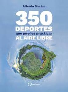 350 deportes que puedes practicar al aire libre / Alfredo Merino