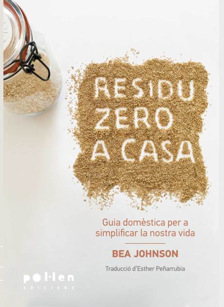 Residu Zero a casa : guia domèstica per a simplificar la nostra vida