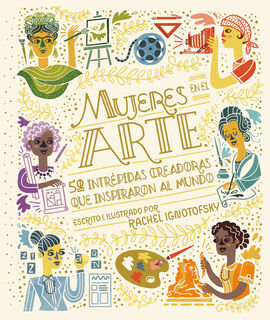 Mujeres en el arte : 50 intrépidas creadoras que inspiraron al mundo