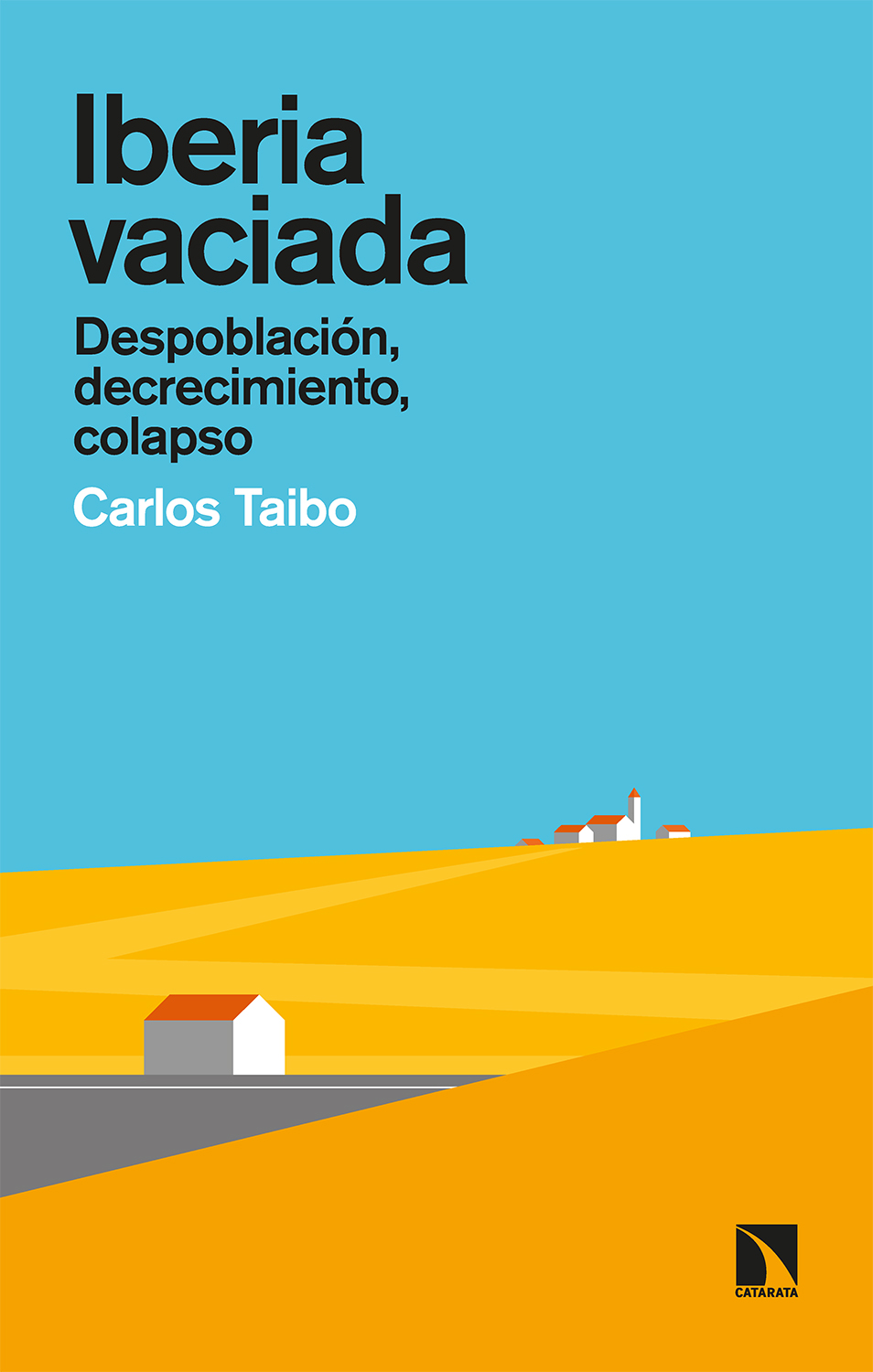 Iberia vaciada : despoblación, decrecimiento, colapso