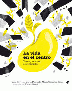 La Vida en el centro : voces y relatos ecofeministas