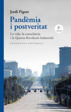 Pandèmia i postveritat : la vida, la consciència i la quarta revolució industrial