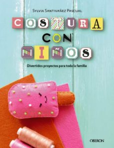 Costura con niños : 15 proyectos para coser en familia