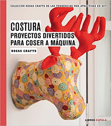 Costura : proyectos divertidos para coser a máquina