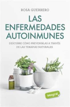 Las Enfermedades autoinmunes : descubre cómo prevenirlas a través de las terapias naturales 