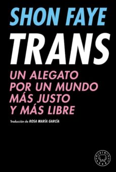 Trans : un alegato por un mundo más justo y más libre 