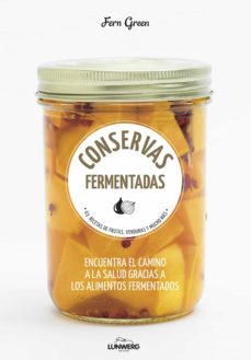 Conservas fermentadas : 63 recetas de frutas, verduras y mucho más 