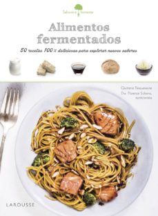 Alimentos fermentados : 50 recetas 100% deliciosas para explorar nuevos sabores