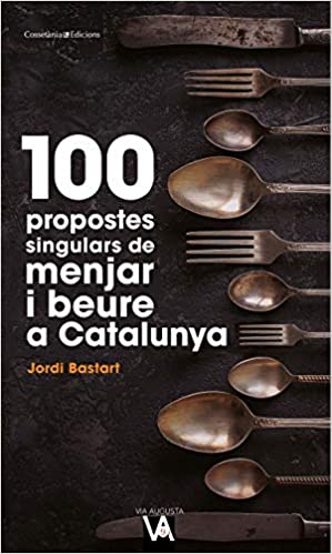 100 propostes singulars de menjar i beure a Catalunya
