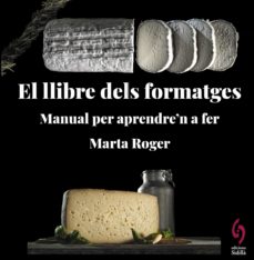 El Llibre dels formatges: manual per aprendre'n a fer 