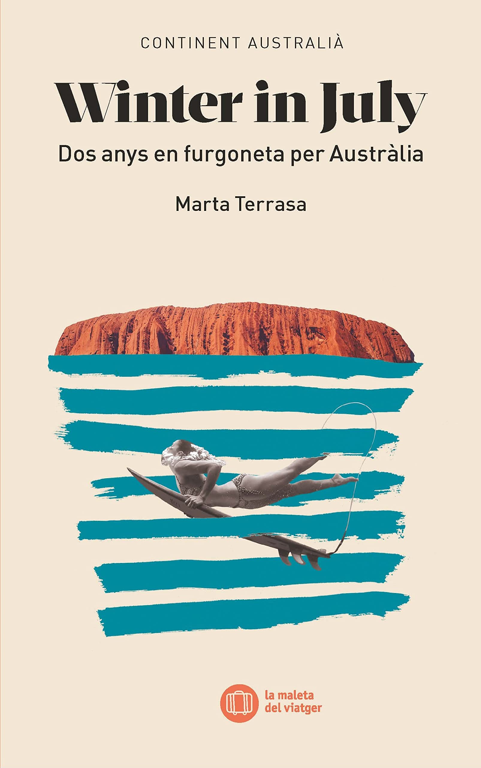 Continent australià: Winter in july: dos anys en furgoneta per Austràlia  