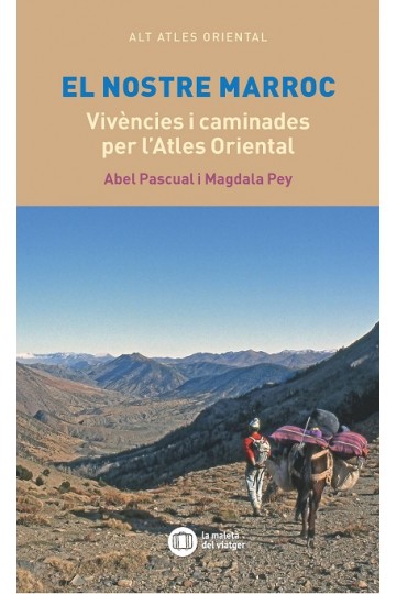 El nostre Marroc: Vivències i caminades per l'Atles Oriental