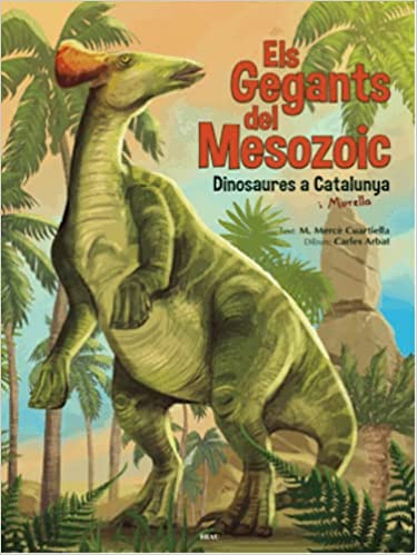 Els gegants del Mesozoic: Dinosaures a Catalunya i Morella
