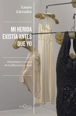 Mi herida existía antes que yo : feminismo y crítica de la diferencia sexual