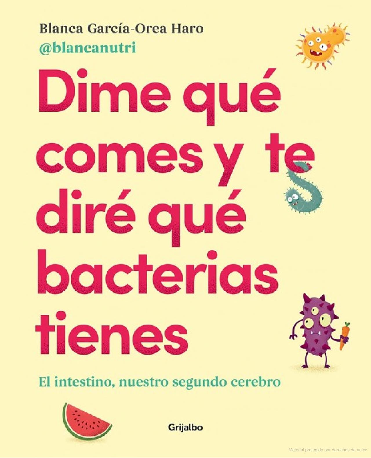 Dime qué comes y te diré qué bacterias tienes : el intestino, nuestro segundo cerebro