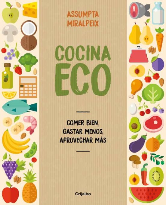 Cocina eco : comer bien, gastar menos, aprovechar más