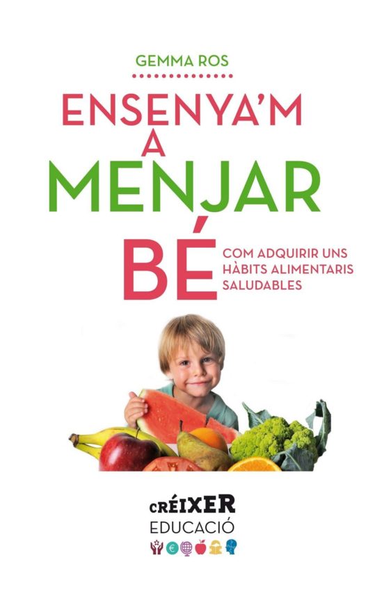 Ensenya'm a menjar bé : com adquirir uns hàbits alimentaris saludables