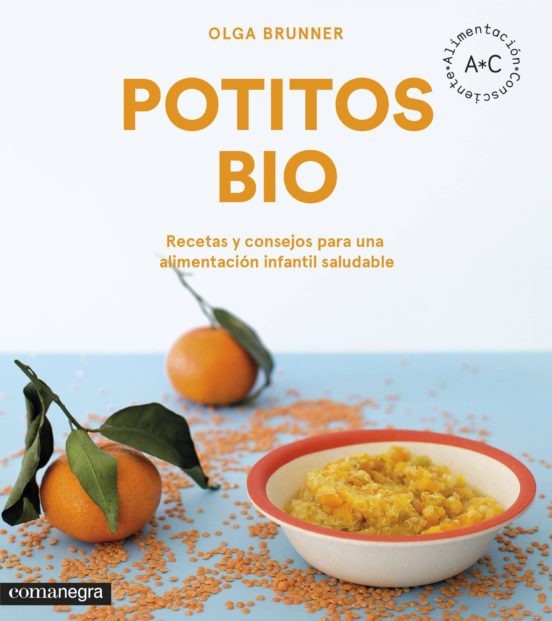 Potitos bio : recetas y consejos para una alimentación infantil saludable