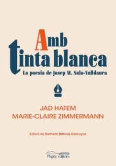 Amb tinta blanca :la poesia de Josep M. Sala-Valldaura