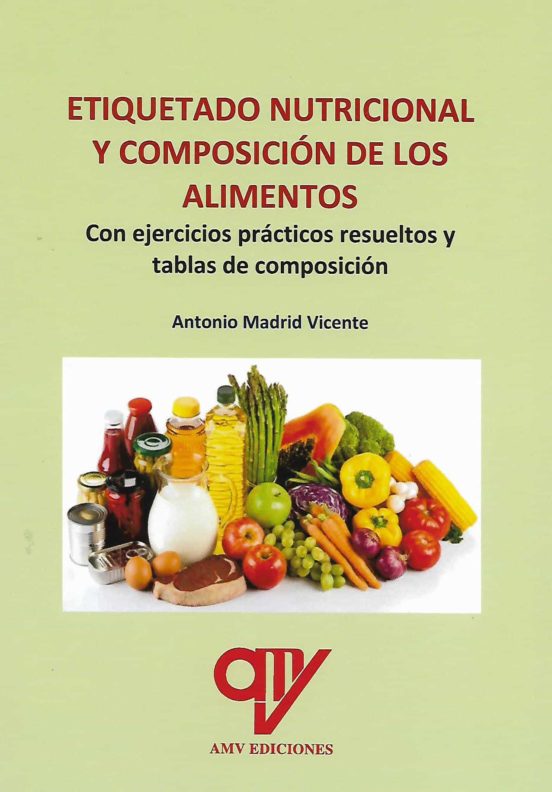 Etiquetado nutricional y composición de los alimentos: con ejercicios prácticos resueltos y tablas de composición