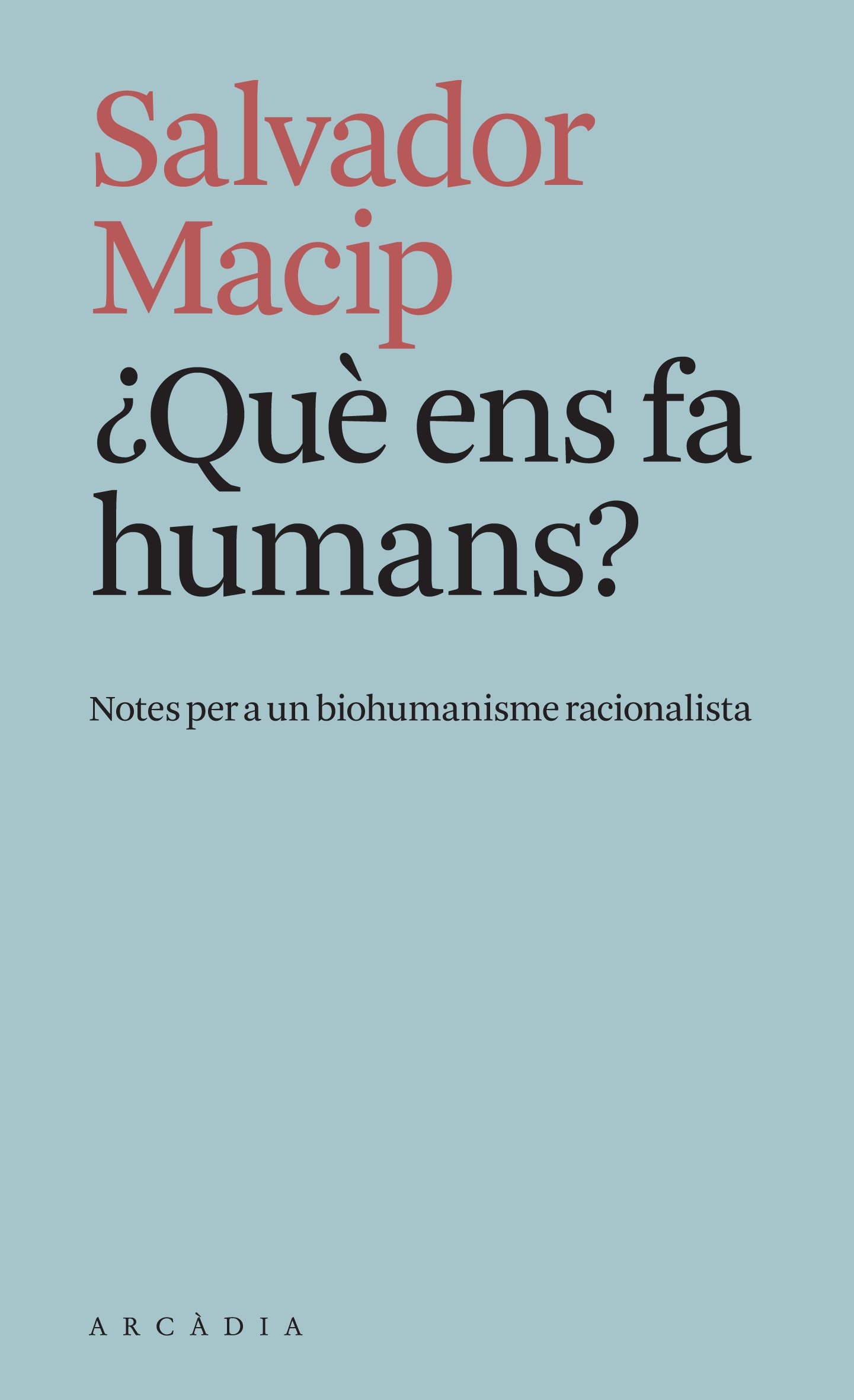 Què ens fa humans?: Notes per a un biohumanisme racionalista