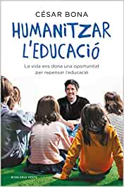 Humanitzar l'educació: la vida ens dona una oportunitat per repensar l'educació