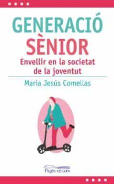 Generació sènior: envellir en la societat de la joventut