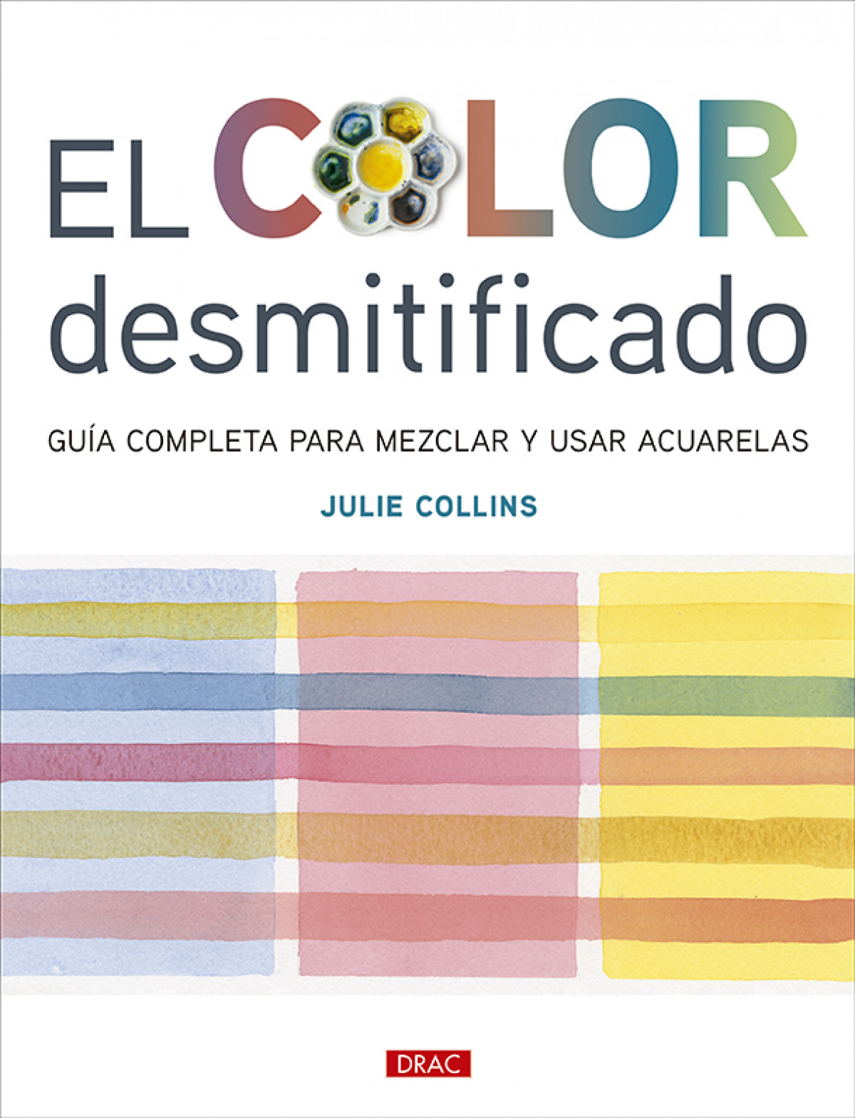 El Color desmitificado: guía completa para mezclar y usar acuarelas