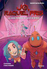 Jo, Raquel Pris - La fama perduda de la Kylie Robot