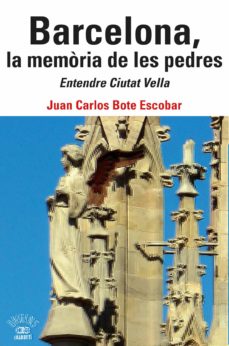 Barcelona, la memòria de les pedres : entendre Ciutat Vella