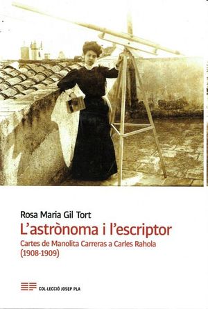 L'astrònoma i l'escriptor: cartes de Manolita Carreras a Carles Rahola (1908-1909)