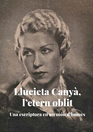 Llucieta Canyà, l'etern oblit