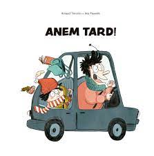 Anem tard!