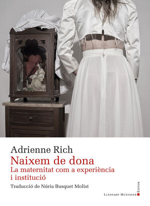 Naixem de dona : la maternitat com a experiència i institució 
