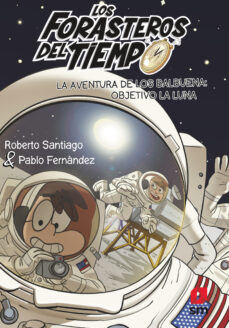 La Aventura de los Balbuena : objetivo la luna