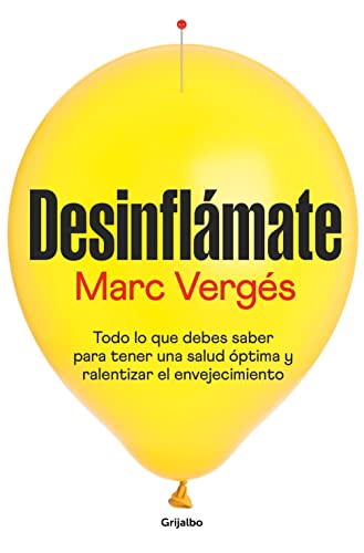 Desinflámate : todo o que dbes saber tenir una salud óptima y ralentizar el envejecimeinto