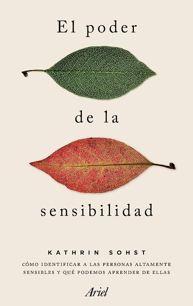 El poder de la sensibilidad: cómo identificar a las personas altamente sensibles y qué podemos aprender de ellas