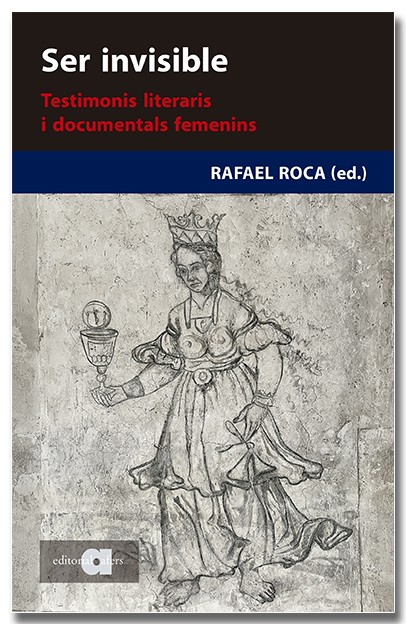 Ser invisibles: Testimonis literaris i documentals femenins