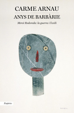 Anys de barbàrie - Mercè Rodoreda: la guerra i l'exili