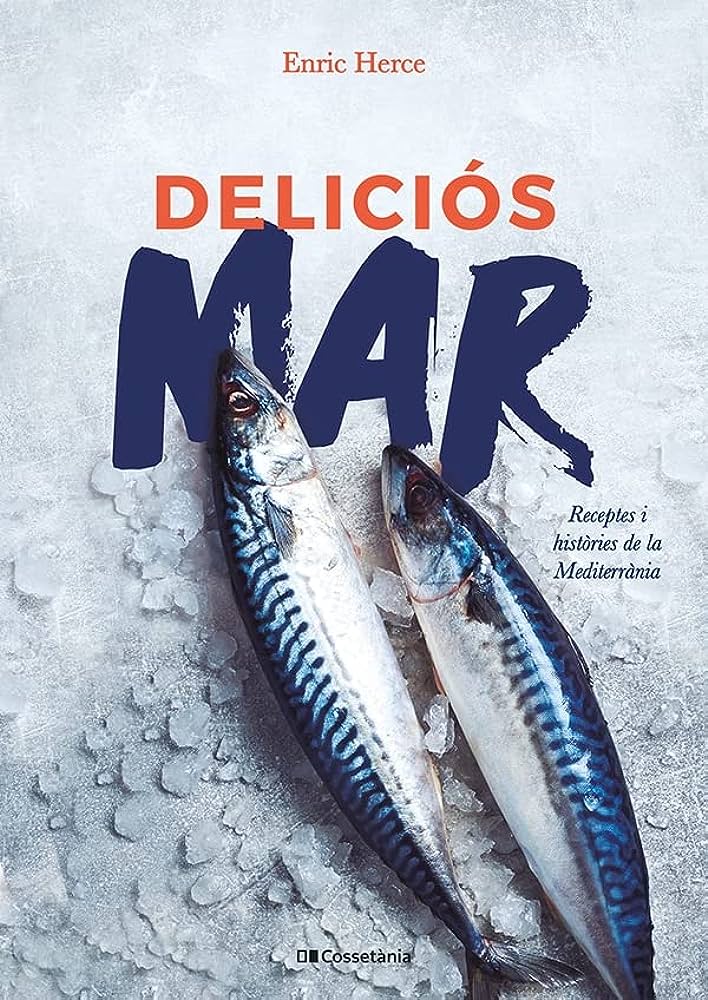 Deliciós mar: receptes i històries de la Mediterrània