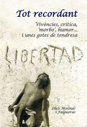 Tot recordant : vivències, crítica, "morbo", humor...i unes gotes de tendresa