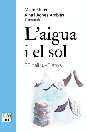 L'aigua i el sol : 33 haikús per a nens i nenes, petits i grans