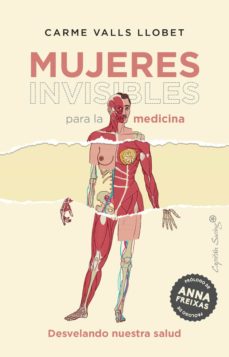 Mujeres invisibles para la medicina : desvelando nuestra salud