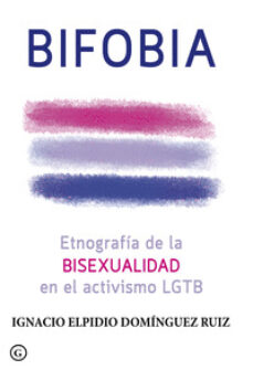 Bifobia : etnografía de la bisexualitat en el activismo LGTB