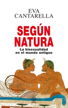 Según natura : la bisexualidad en el mundo antiguo