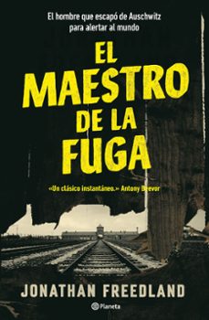 El Maestro de la fuga : el hombre que escapó de Auschwitz para alertar al mundo