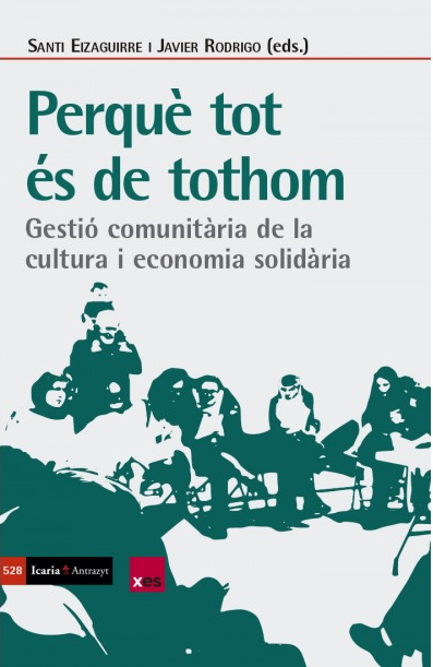 Perquè tot és de tothom : gestió comunitària de la cultura i economia solidària