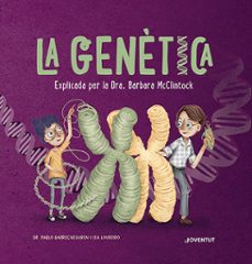 La Genètica : explicada per la Dra. Barbara McClintock 