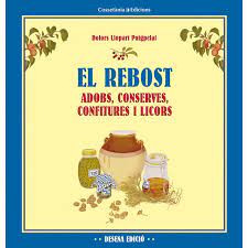El Rebost : adobs, conserves, confitures i licors