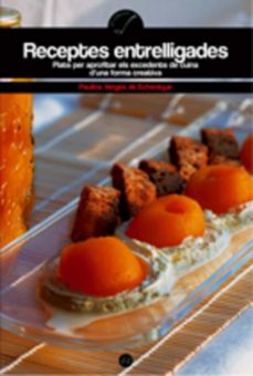 Receptes entrelligades : plats per aprofitar els excedents de cuina d'una forma creativa
